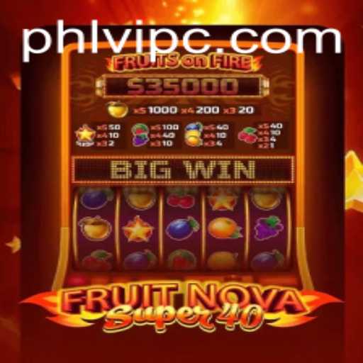 FruitNovaSuper40: The Ultimate Gaming Experience with Phlvip